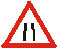Road narrows on both sides